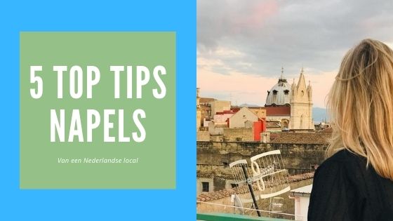 5 Top Tips Napels van een Nederlandse Local